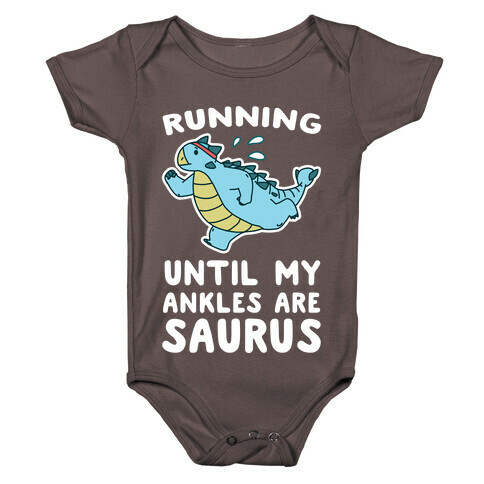 Running Until My Ankles are Saurus  Baby One-Piece