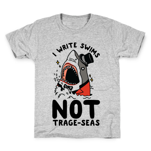 I Write Swims Not Trage-seas Shark Kids T-Shirt