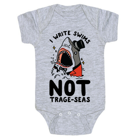 I Write Swims Not Trage-seas Shark Baby One-Piece