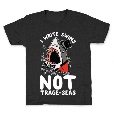 I Write Swims Not Trage-seas Shark Kids T-Shirt