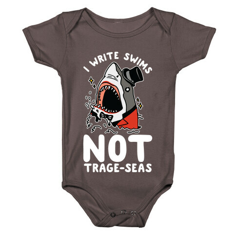 I Write Swims Not Trage-seas Shark Baby One-Piece