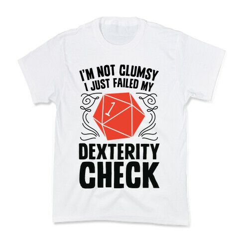 I'm Not Clumsy, I Just Failed My Dexterity Check Kids T-Shirt