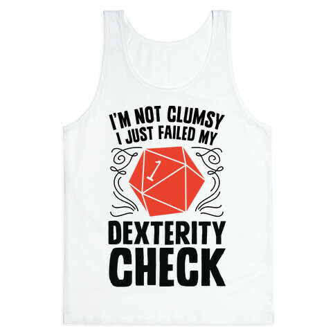 I'm Not Clumsy, I Just Failed My Dexterity Check Tank Top