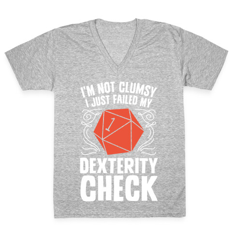 I'm Not Clumsy, I Just Failed My Dexterity Check V-Neck Tee Shirt