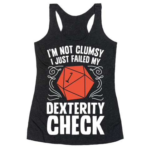 I'm Not Clumsy, I Just Failed My Dexterity Check Racerback Tank Top