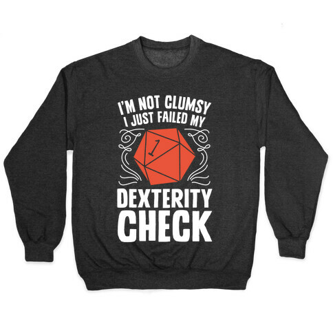 I'm Not Clumsy, I Just Failed My Dexterity Check Pullover