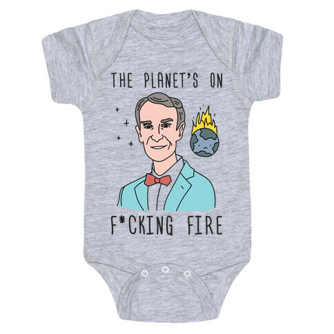 The Planet's On F*cking Fire - Bill Nye Baby One-Piece