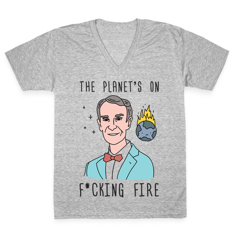 The Planet's On F*cking Fire - Bill Nye V-Neck Tee Shirt