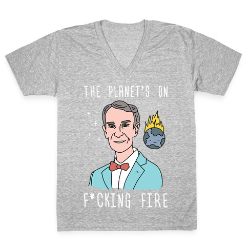 The Planet's On F*cking Fire - Bill Nye V-Neck Tee Shirt