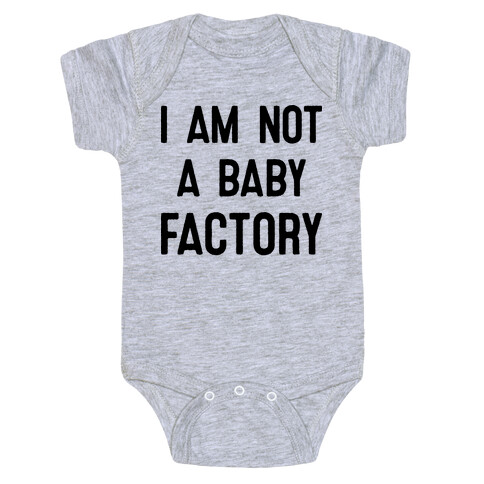 I Am Not A Baby Factory Baby One-Piece