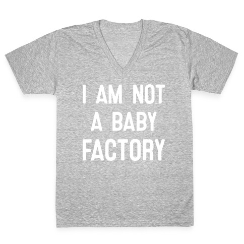 I Am Not A Baby Factory V-Neck Tee Shirt