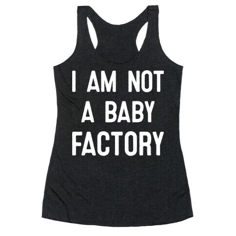 I Am Not A Baby Factory Racerback Tank Top