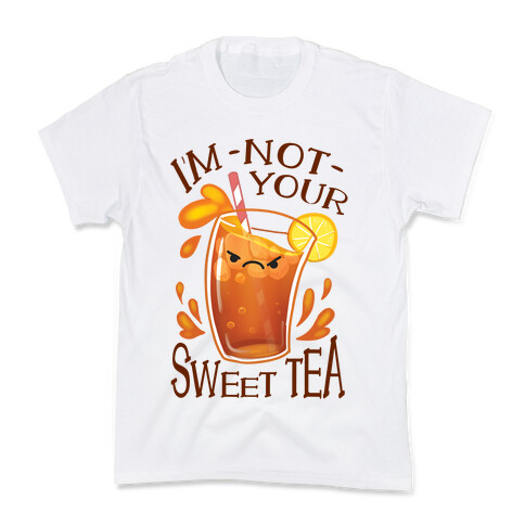 I'm NOT Your Sweet Tea Kids T-Shirt