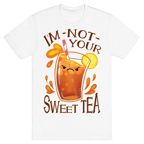 I'm NOT Your Sweet Tea T-Shirt