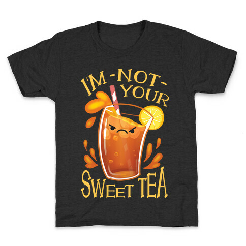 I'm NOT Your Sweet Tea Kids T-Shirt