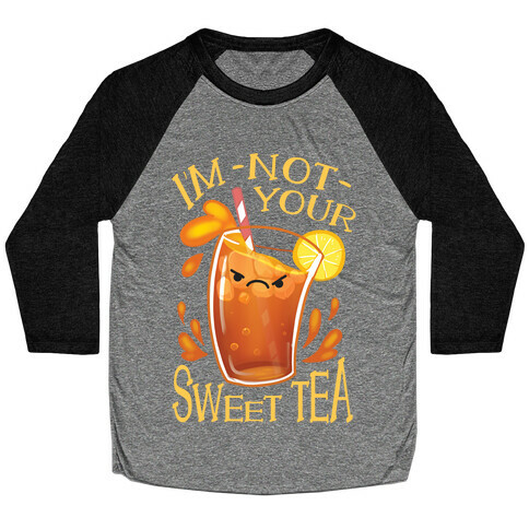 I'm NOT Your Sweet Tea Baseball Tee