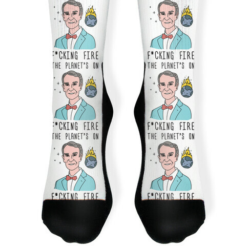 The Planet's On F*cking Fire - Bill Nye Sock