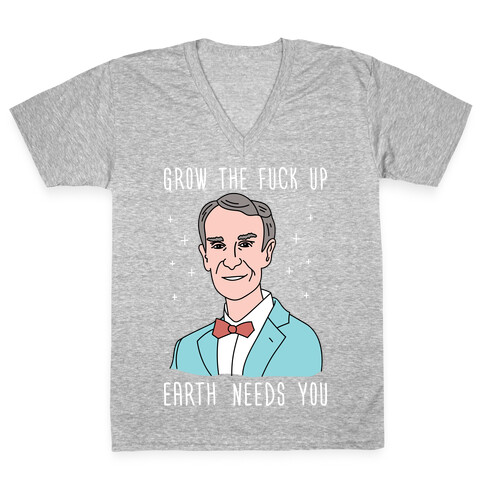 Grow The F*** Up Earth Needs You - Bill Nye V-Neck Tee Shirt