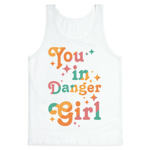 You in Danger Girl Tank Top