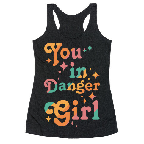 You in Danger Girl Racerback Tank Top