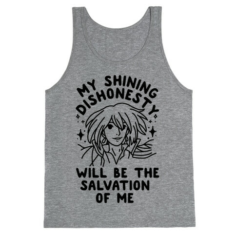 My Shining Dishonesty Will Be the Salvation of Me Tank Top