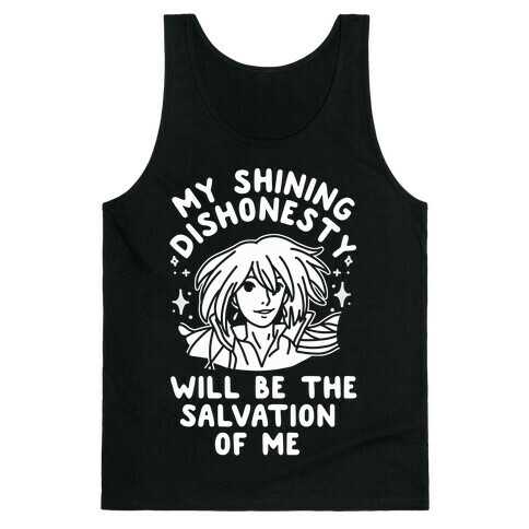 My Shining Dishonesty Will Be the Salvation of Me Tank Top