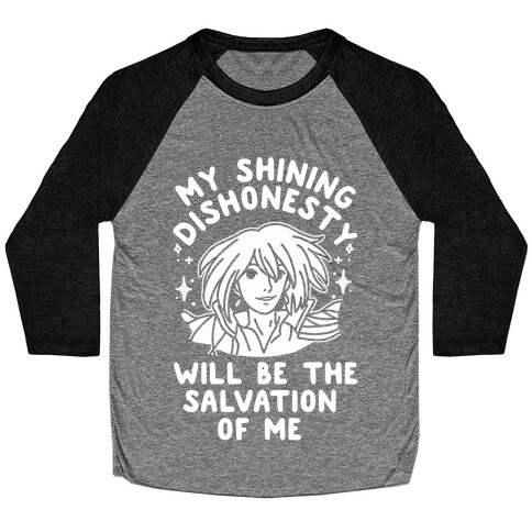My Shining Dishonesty Will Be the Salvation of Me Baseball Tee