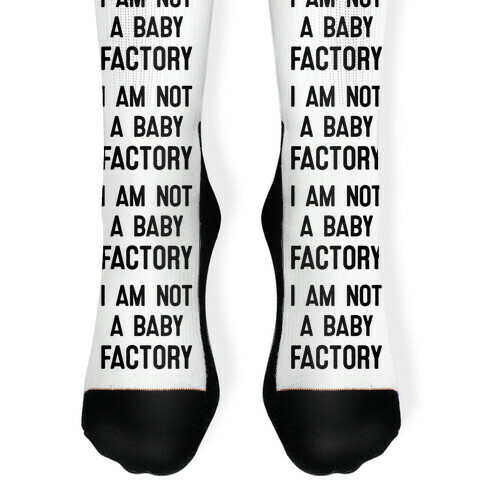 I Am Not A Baby Factory Sock