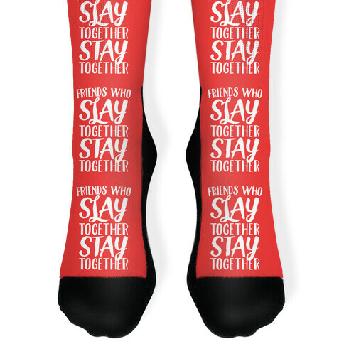 Friends Who Slay Together Stay Together Sock
