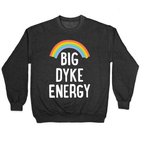 Big Dyke Energy Pullover