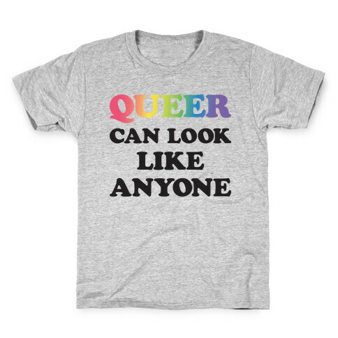 Queer Can Look Like Anyone Kids T-Shirt