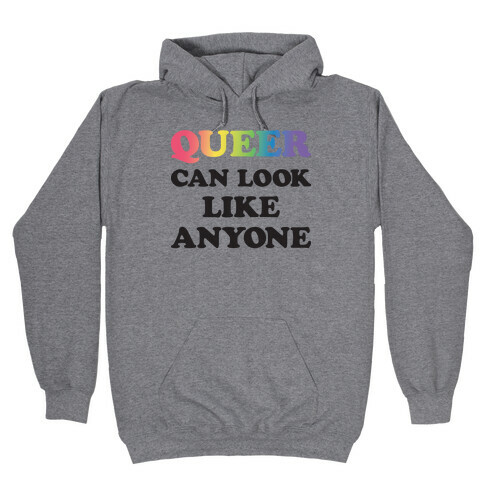 Queer Can Look Like Anyone Hooded Sweatshirt