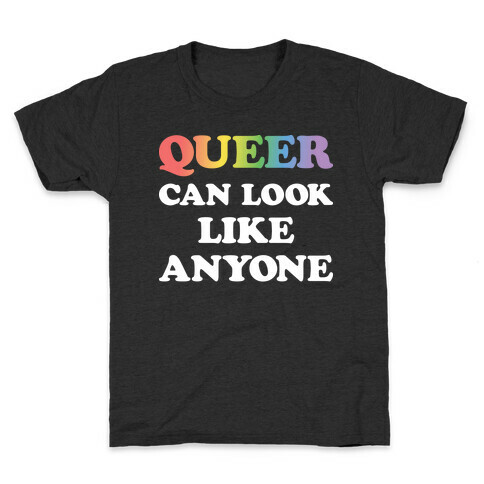 Queer Can Look Like Anyone Kids T-Shirt