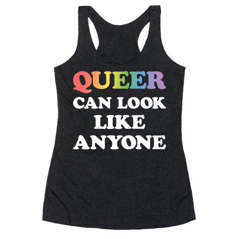 Queer Can Look Like Anyone Racerback Tank Top