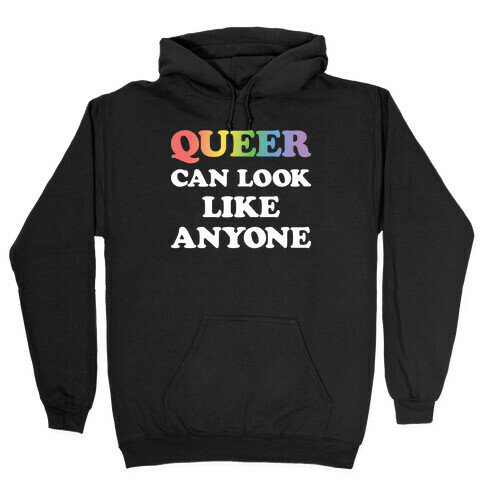 Queer Can Look Like Anyone Hooded Sweatshirt