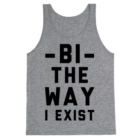 Bi The Way I Exist Tank Top