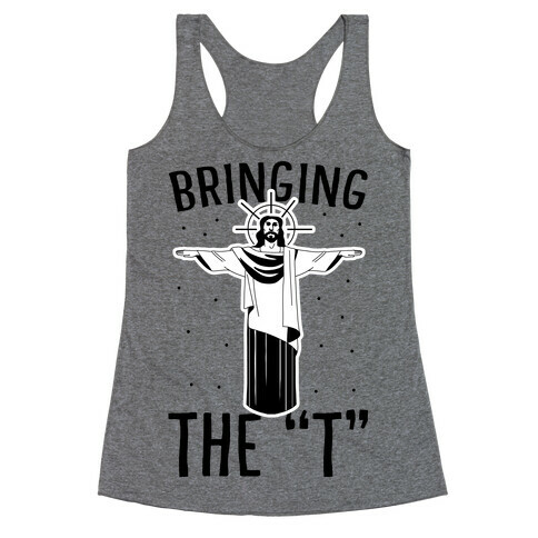 Bringing the T Racerback Tank Top