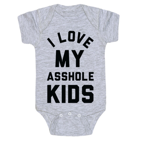 I Love My Asshole Kids Baby One-Piece