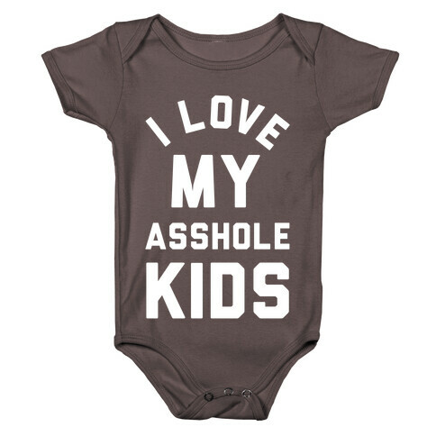 I Love My Asshole Kids Baby One-Piece