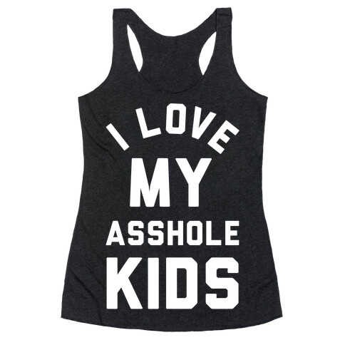 I Love My Asshole Kids Racerback Tank Top