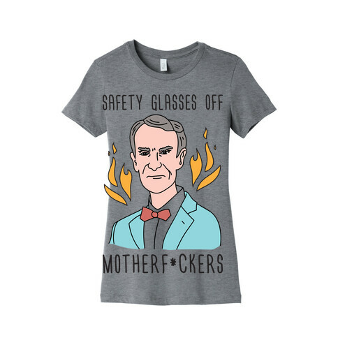 Safety Glasses Off Motherf*ckers - Bill Nye Womens T-Shirt