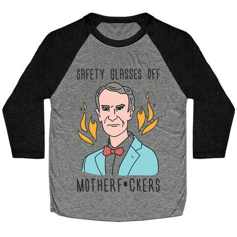Safety Glasses Off Motherf*ckers - Bill Nye Baseball Tee