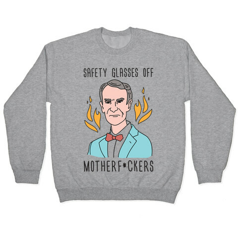 Safety Glasses Off Motherf*ckers - Bill Nye Pullover