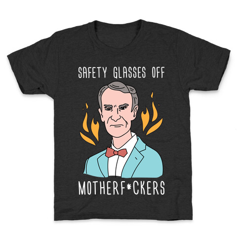 Safety Glasses Off Motherf*ckers - Bill Nye Kids T-Shirt