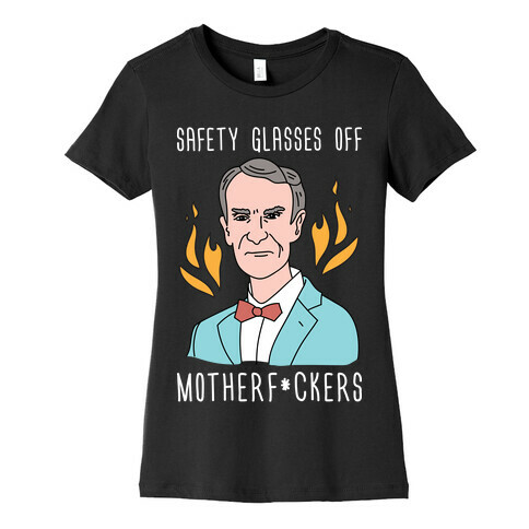 Safety Glasses Off Motherf*ckers - Bill Nye Womens T-Shirt