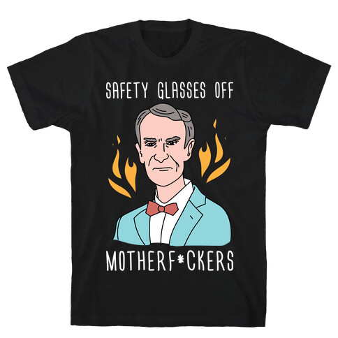 Safety Glasses Off Motherf*ckers - Bill Nye T-Shirt