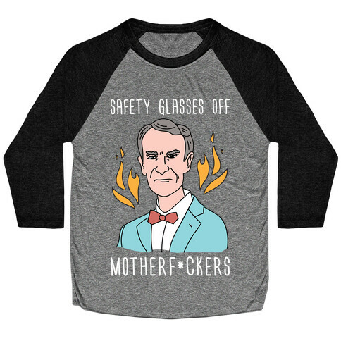 Safety Glasses Off Motherf*ckers - Bill Nye Baseball Tee