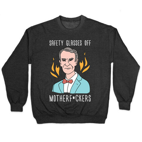 Safety Glasses Off Motherf*ckers - Bill Nye Pullover