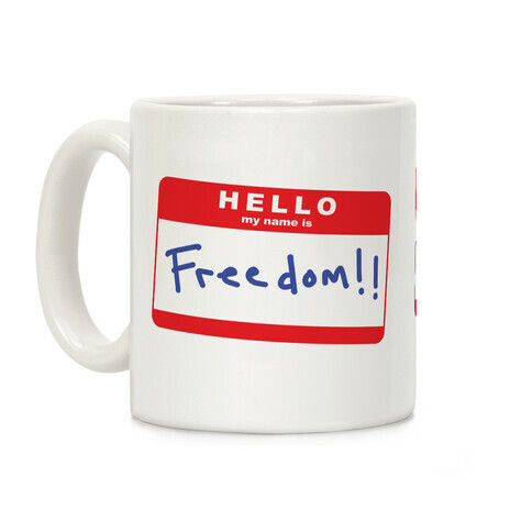 Hello my Name is Freedom Coffee Mug