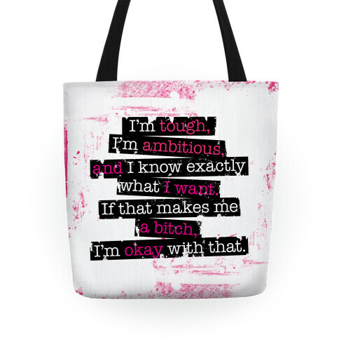 I'm Tough, I'm Ambitious, And I Know Exactly What I Want Tote